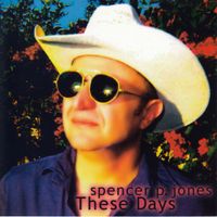 Spencer P. Jones - These Days
