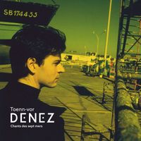Denez Prigent - Toenn-vor - Chants des sept mers