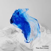 Loveless - They Don't Know