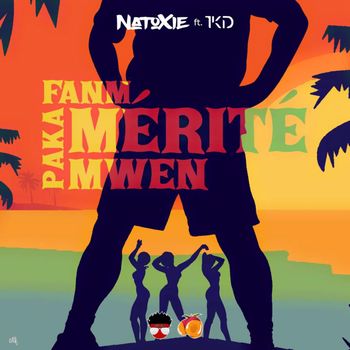 Natoxie - Fanm Paka Mérité Mwen (Explicit)