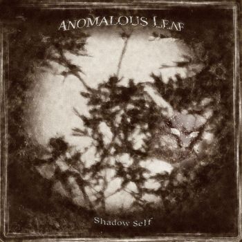 Anomalous Leaf - Shadow Self