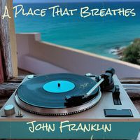 John Franklin - A Place That Breathes