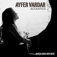 Ayfer Vardar - Bahçalarda Mor Meni (Acoustics)