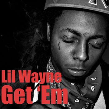Lil Wayne - Get 'Em (Explicit)