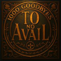 To No Avail - 1000 Goodbyes