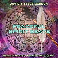 David & Steve Gordon - Peaceful Spirit Beats - World Chillout with Sacred Chants