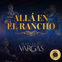 Mariachi Vargas de Tecalitlán - Allá En El Rancho