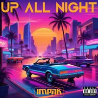 Impak - Up All Night (Explicit)