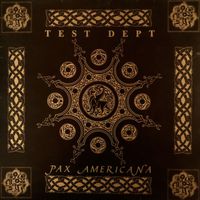 Test Dept - Pax Americana