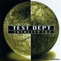 Test Dept - Totality 1 & 2 - The Mixes