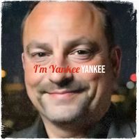 Yankee - I'm Yankee