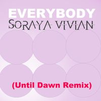 Soraya Vivian - Everybody (Until Dawn Remix)