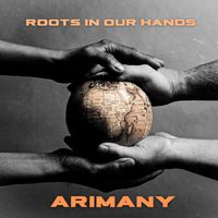 ARIMANY - Roots in Our Hands