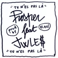 Prosper feat. Jwles - Tu n'es pas là
