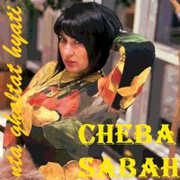 Cheba Sabah - Nta Ghaltat Hyati