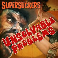 Supersuckers - Unsolvable Problems (Explicit)