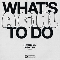 Luvstruck - What's A Girl To Do (Remix EP) (Extended Mixes)