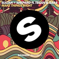 Sultan + Shepard - Make Things Right (feat. Tegan and Sara) (Extended Mix)