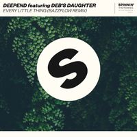 Deepend - Every Little Thing (feat. Deb's Daughter) (Bazzflow Remix Extended)