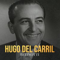 Hugo del Carril - Betinotti