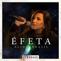 Aline Brasil - Éfeta (Playback)