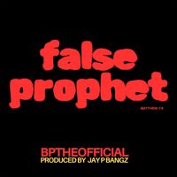 BpTheOfficial - false prophet