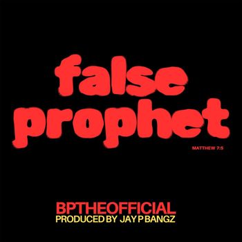 BpTheOfficial - false prophet