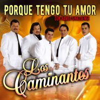 Los Caminantes - Porque Tengo Tu Amor
