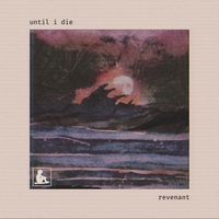 Revenant - until i die