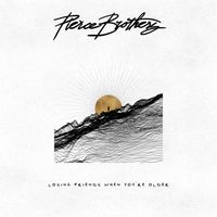 Pierce Brothers - Losing Friends When You're Older
