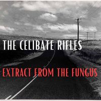 The Celibate Rifles - Extract from the Fungus