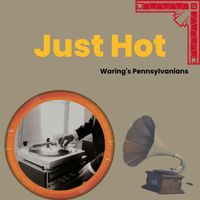 Waring's Pennsylvanians - Just Hot