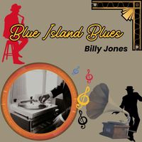 Billy Jones - Blue Island Blues