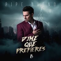 Pipe Bueno - DIME QUE PREFIERES