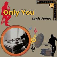 Lewis James - Only You
