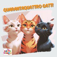 Cantabimbo - Quarantaquattro gatti