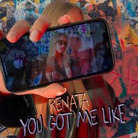Renata - You Got Me Like