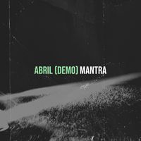 MANTRA - Abril (Demo) (Explicit)