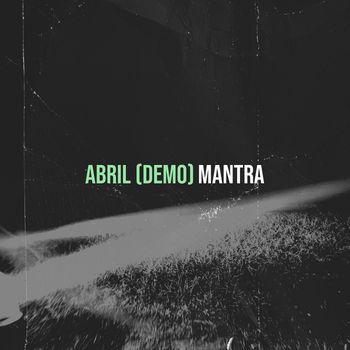 MANTRA - Abril (Demo) (Explicit)