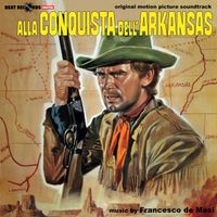 Francesco De Masi - Alla conquista dell'Arkansas (Original Motion Picture Soundtrack)