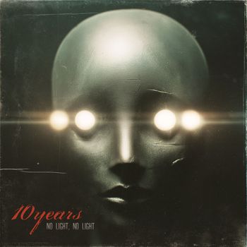 10 Years - No Light, No Light