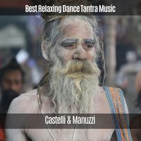 Castelli & Manuzzi - Best Relaxing Dance Tantra Music