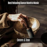 Cecere & Toso - Best Relaxing Dance Mantra Music
