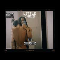 LITTLE CHRIS - Sin Compromiso (Explicit)