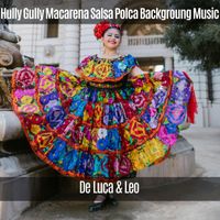 De Luca & Leo - Hully Gully Macarena Salsa Polca Backgroung Music