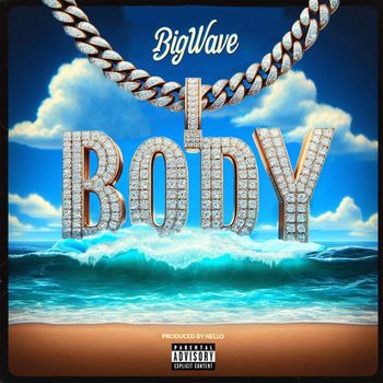 BIGWAVE - BODY (Explicit)