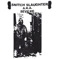 Severe - Snitch Slaughter (Remastered Collection)