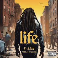 B-Rain - Life (Explicit)