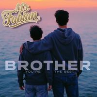 Mr Fabian - Brother, You're the Best