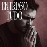 escuta ele - Entrego Tudo